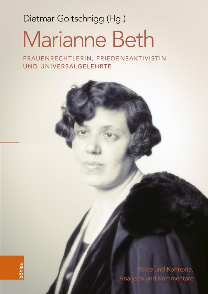 Marianne Beth: Frauenrechtlerin, Friedensaktivistin und Universalgelehrte: Texte und Kontexte, Analysen und Kommentare Religion & Esotericism