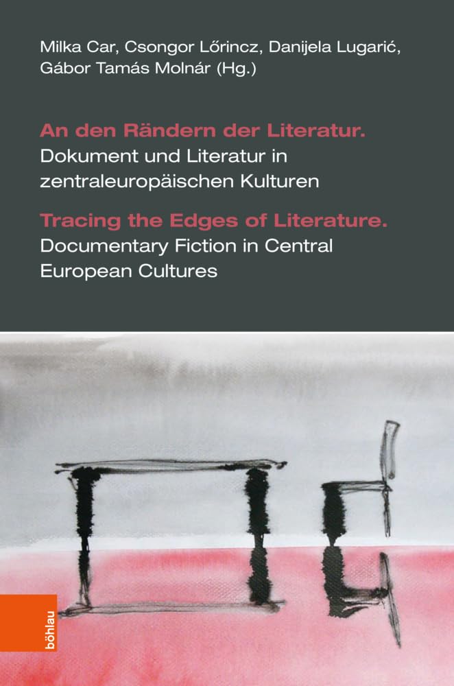 An den Rändern der Literatur. Dokument und Literatur in zentraleuropäischen Kulturen Contemporary literature