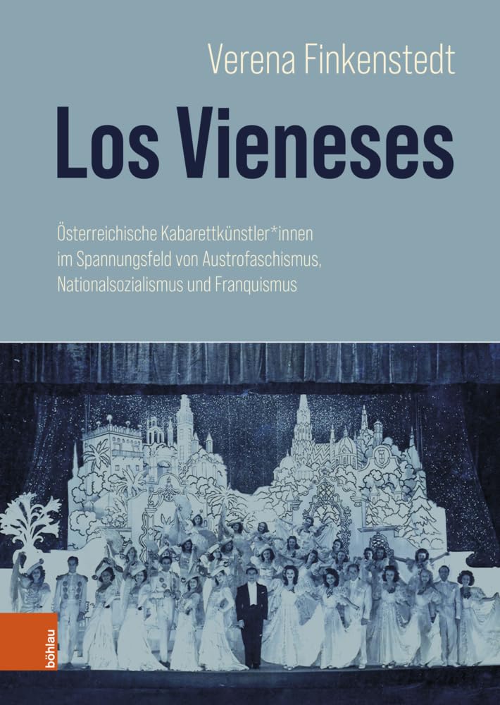 Los Vieneses: Österreichische Kabarettkünstler*innen im Spannungsfeld von Austrofaschismus, Nationalsozialismus und Franquismus Books
