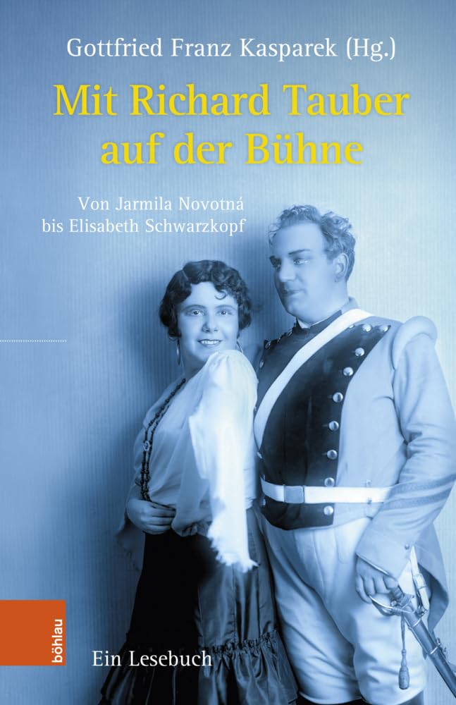 Mit Richard Tauber auf der Bühne: Von Jarmila Novotná bis Elisabeth Schwarzkopf. Ein Lesebuch Arts & Music