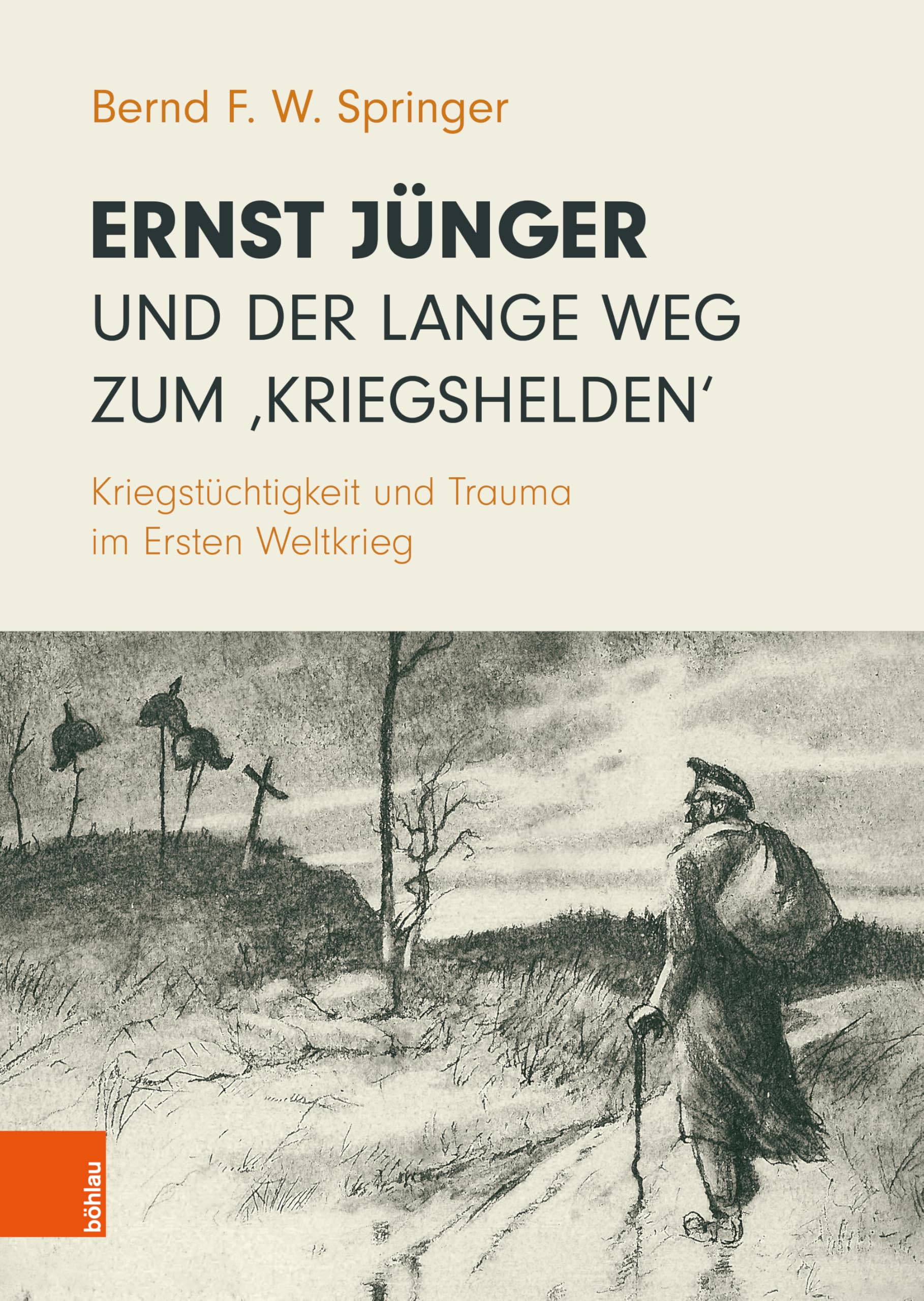 Ernst Jünger und der lange Weg zum ‚Kriegshelden‘: Kriegstüchtigkeit und Trauma im Ersten Weltkrieg Contemporary literature