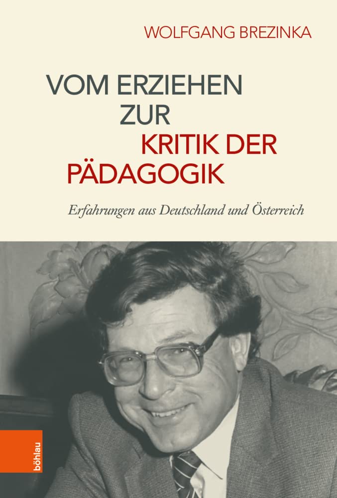Vom Erziehen zur Kritik der Pädagogik: Erfahrungen aus Deutschland und Österreich Natural Sciences