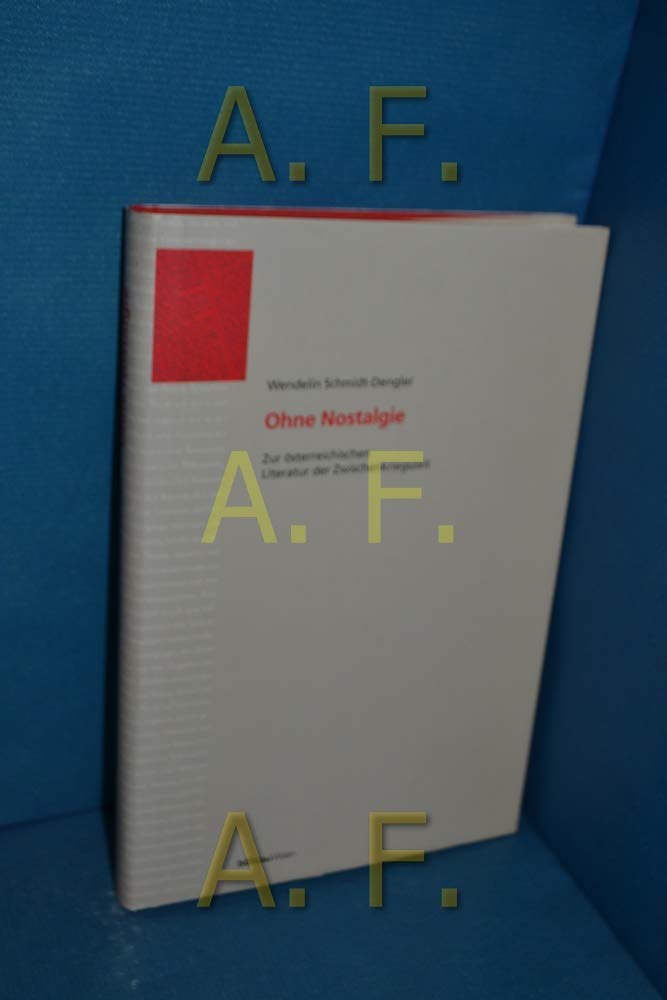 Ohne Nostalgie: Zur österreichischen Literatur der Zwischenkriegszeit (Literaturgeschichte in Studien und Quellen, Band 7) Contemporary literature Books