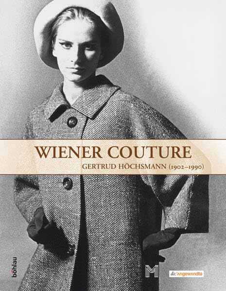 Wiener Couture - Gertrud Höchsmann 1902-1990: Hrsg. v. Histor. Museum der Stadt Wien u. von der Univ. f. angewandte Kunst Architecture