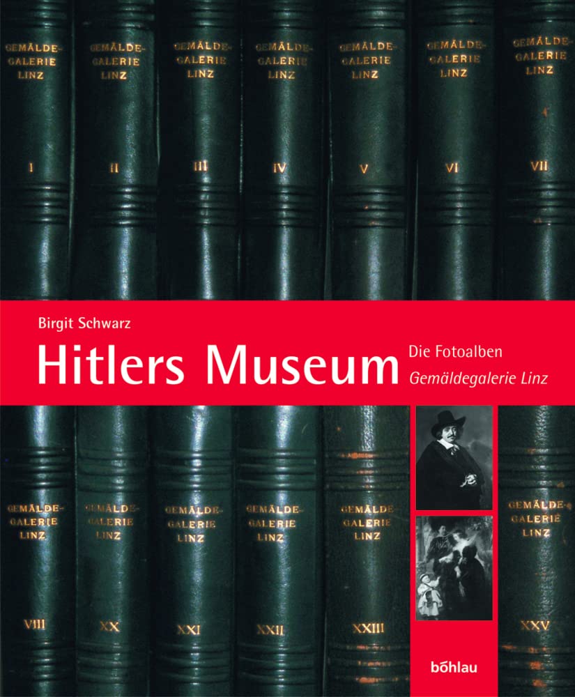Hitlers Museum: Die Fotoalben »Gemäldegalerie Linz«: Dokumente zum »Führermuseum« Books