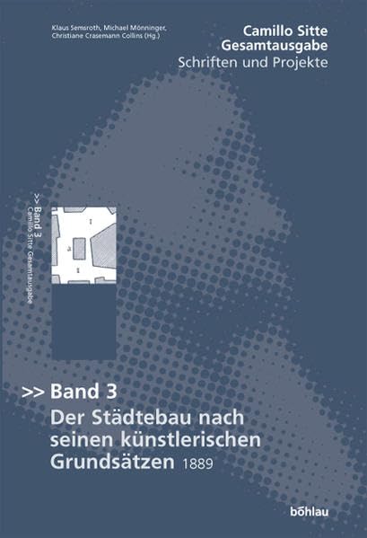Der Städte-Bau nach seinen künstlerischen Grundsätzen, Bd. 3. Ein Beitrag zur Lösung modernster Fragen der Architektur und der monumentalen Plastik unter besonderer Beziehung auf Wien Science Books