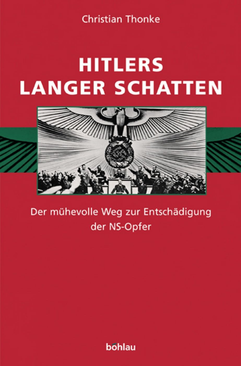 Hitlers langer Schatten. Der mühevolle Weg zur Entschädigung der NS-Opfer German history
