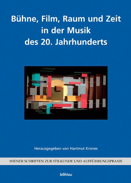 Buhne, Film, Raum Und Zeit in Der Musik Des 20. Jahrhunderts book