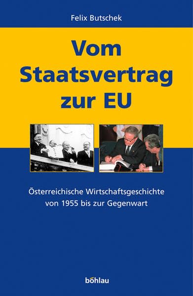 Vom Staatsvertrag zur EU. Österreichische Wirtschaftsgeschichte von 1955 bis zur Gegenwart Books