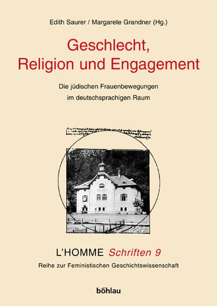 Geschlecht, Religion und Engagement: Die jüdischen Frauenbewegungen im deutschsprachigen Raum (L'Homme Schriften: Reihe zur Feministischen Geschichtswissenschaft, Band 9) Books