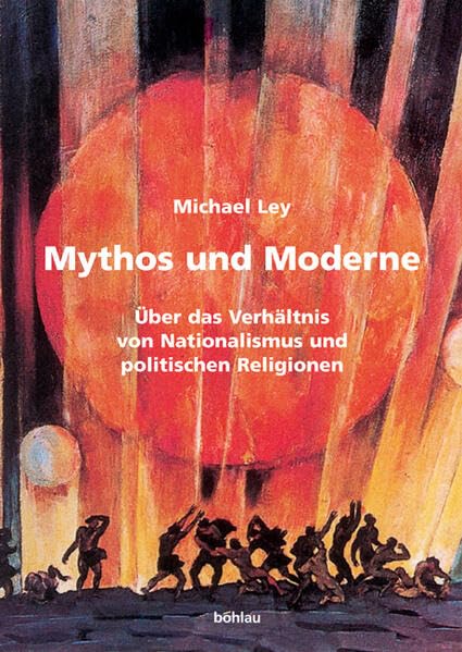 Mythos und Moderne: Über das Verhältnis von Nationalismus und politischen Religionen Social Sciences