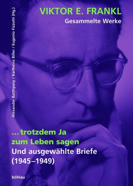 Viktor E. Frankl - Gesammelte Werke / Trotzdem Ja zum Leben sagen: Und ausgewählte Briefe (1945-1949) Essays & Short Stories