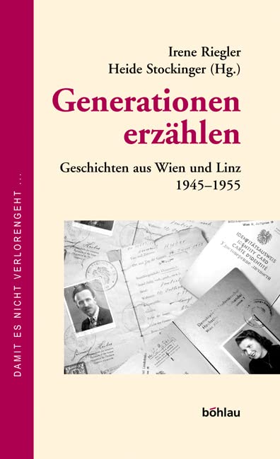 Generationen erzählen. Geschichten aus Wien und Linz 1945 - 1955 (Damit es nicht verlorengeht..., Band 54) Politics & Society