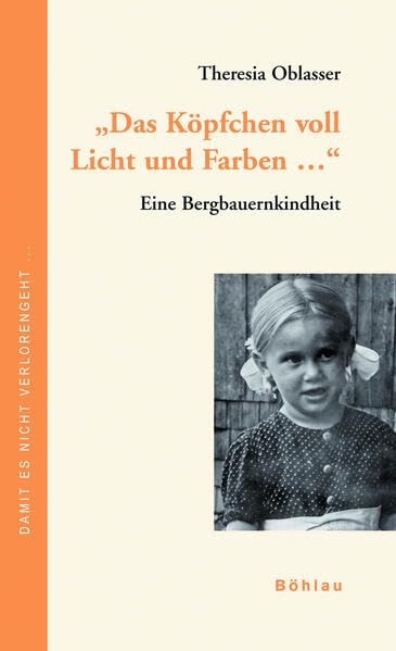 "Das Köpfchen voll Licht und Farben ..." Eine Bergbauernkindheit Politics & History