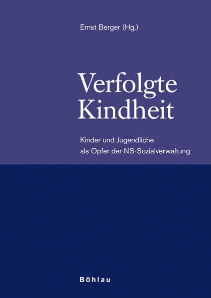 Verfolgte Kindheit: Kinder und Jugendliche als Opfer der NS-Sozialverwaltung German history