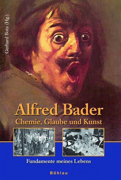 Alfred Bader: Chemie, Glaube und Kunst: Fundamente meines Lebens (Beiträge zur Wissenschaftsgeschichte und Wissenschaftsforschung) Art & Literature