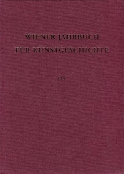 Wiener Jahrbuch für Kunstgeschichte: Wiener Jahrbuch für Kunstgeschichte. Band LIV: Bd LIV Film, Art & Culture