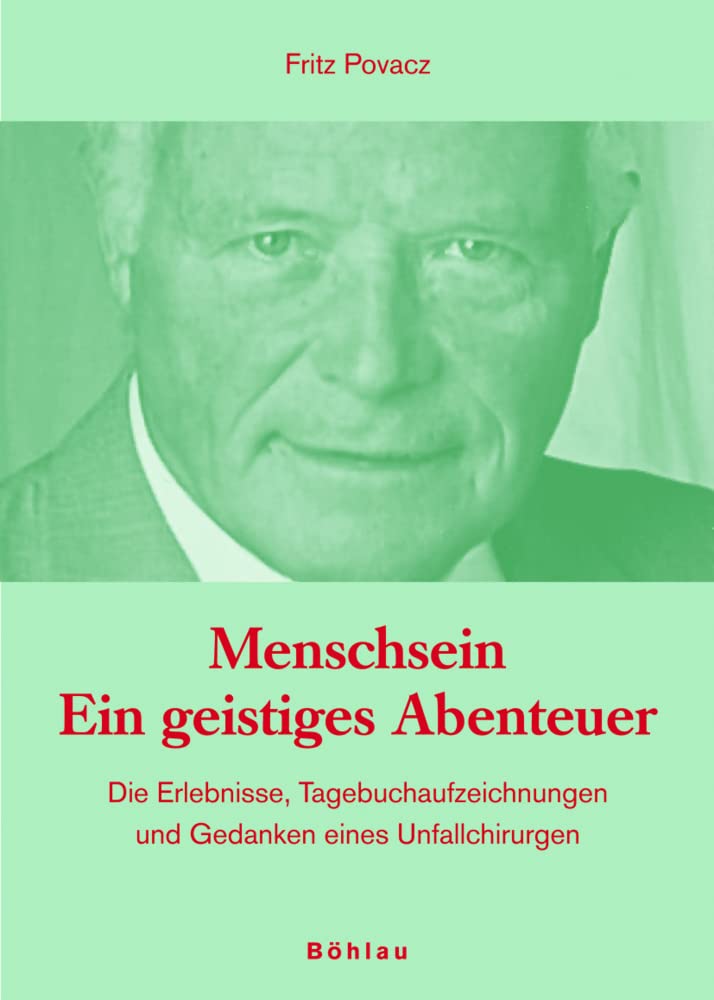 Menschsein - Ein geistiges Abenteuer: Erlebtes, Tagebuchnotizen und Gedanken eines Unfallchirurgen: Erlebnisse, Tagebuchaufzeichnungen und Gedanken eines Unfallchirurgen Medicine
