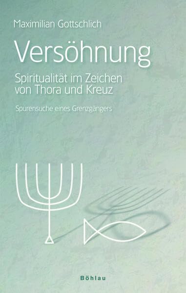 Versöhnung: Spiritualität im Zeichen von Thora und Kreuz. Spurensuche eines Grenzgängers Psychology