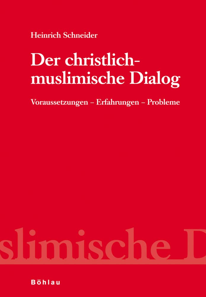 Der christlich-muslimische Dialog: Voraussetzungen - Erfahrungen - Probleme (Schriftenreihe des Herbert-Batliner-Europainstitutes, Forschungsinstitut für Europäische Politik und Geschichte) Law