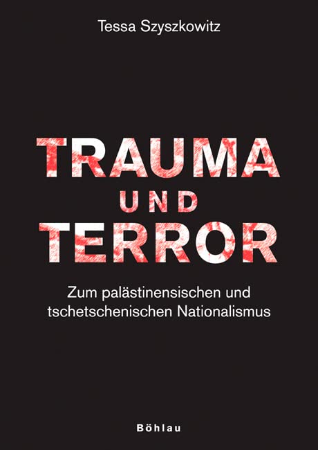 Trauma und Terror: Zum palästinensischen und tschetschenischen Nationalismus Politics & History