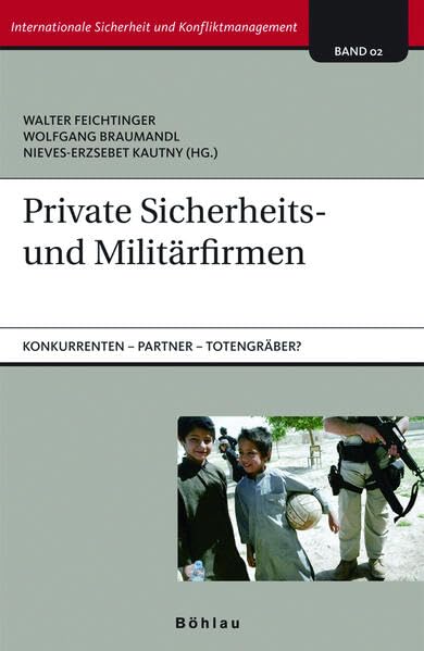 Private Sicherheits- und Militärfirmen: Konkurrenten - Partner - Totengräber? (Internationale Sicherheit und Konfliktmanagement) Law