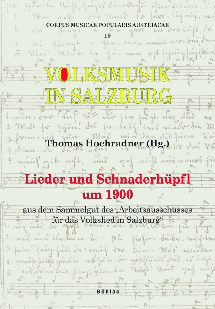 Corpus musicae popularis Austriacae, Bd.19 : Lieder und Schnaderhüpfl um 1900: Lieder und Schnaderhüpfl um 1900 : aus dem Sammelgut des ... (Hg.). Unter Mitarb. von Harald Dengg Sheet Music