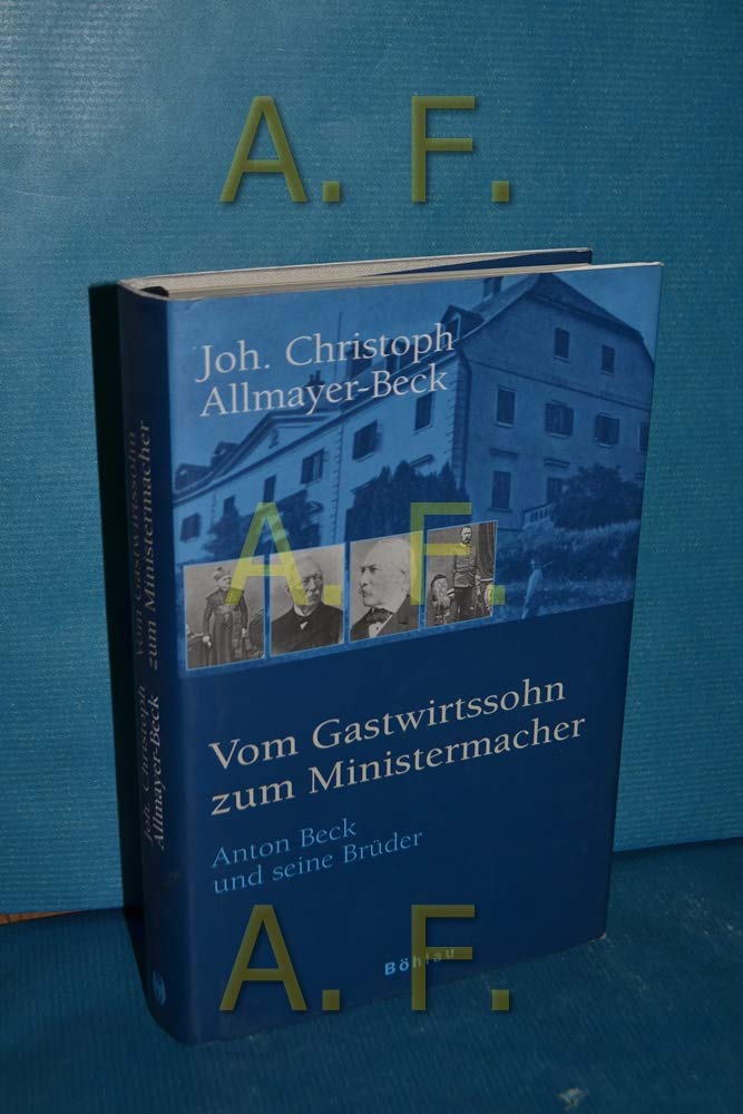 Vom Gastwirtssohn zum Ministermacher: Anton Beck und seine Brüder Politics & Society Books