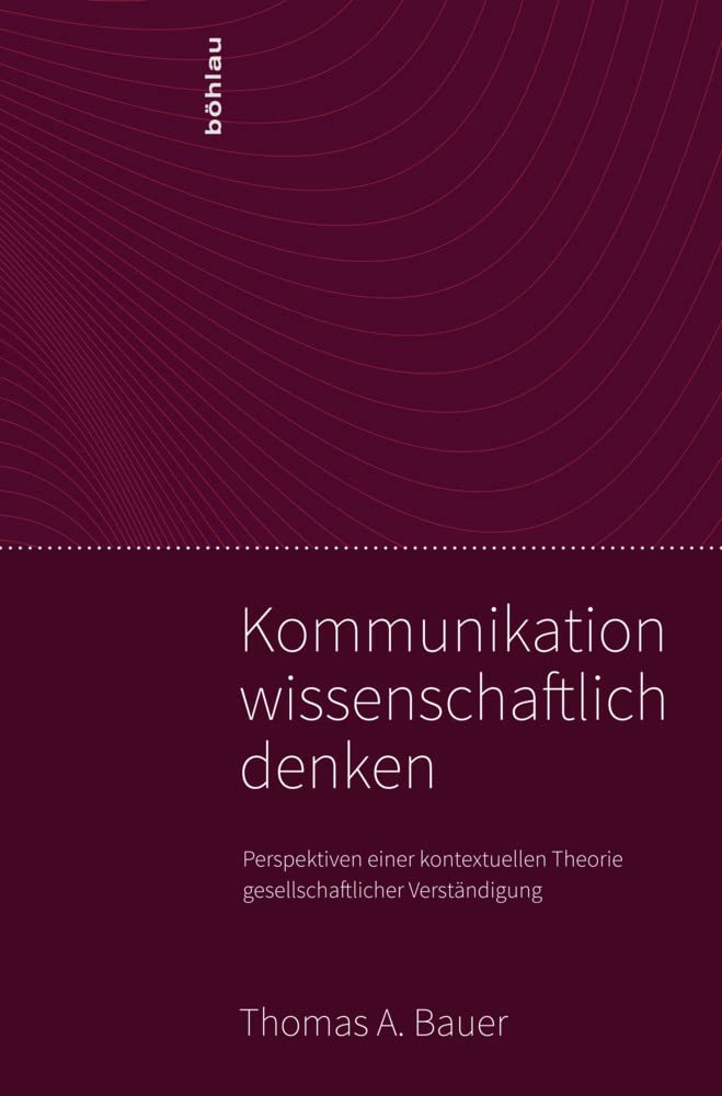 Kommunikation wissenschaftlich denken. Perspektiven einer kontextuellen Theorie gesellschaftlicher Verständigung Law