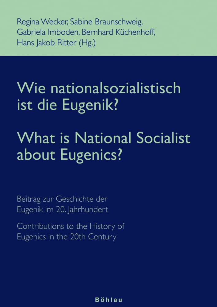 Wie nationalsozialistisch ist die Eugenik?; What is National Socialist about Eugenics?: Internationale Debatten zur Geschichte der Eugenik im 20. ... the History of Eugenics in the 20th Century Medicine