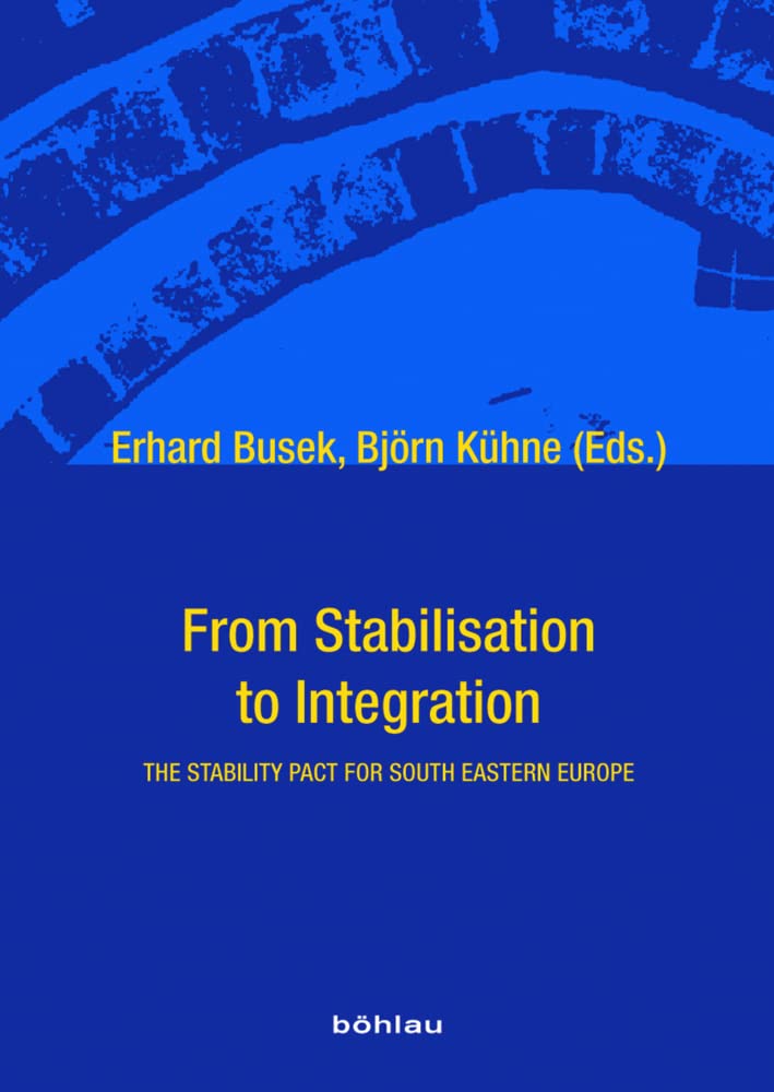 From Stabilisation to Integration. The Stability Pact for South Eastern Europe. Vol 1 Articles, Vol 2 Documents Law