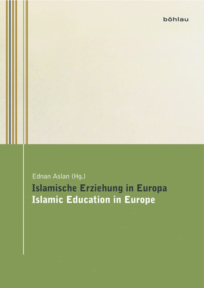 Islamische Erziehung in Europa: Islamic Education in Europe (Wiener Islamisch-Religionspädagogische Studien) Education & Training