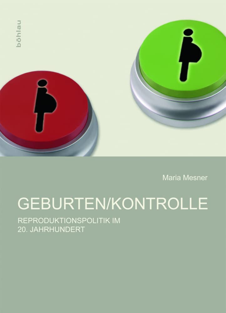 Geburten/Kontrolle. Reproduktionspolitik im 20. Jahrhundert Medicine