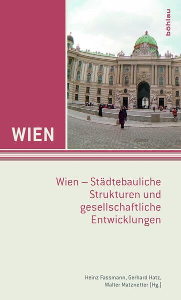 Wien. Exkursionsführer / Wien. Städtebauliche Strukturen und gesellschaftliche Entwicklungen Politics & History