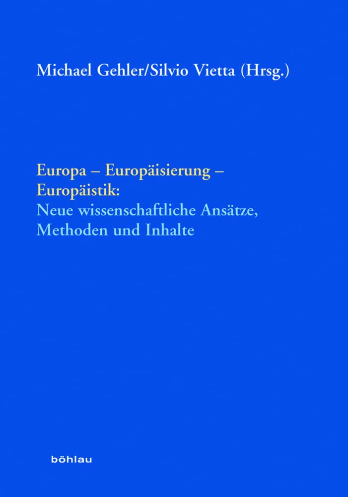 Europa - Europäisierung - Europäistik. Neue wissenschaftliche Ansätze, Methoden und Inhalte (Arbeitskreis Europäische Integration. Historische Forschungen. Veröffentlichungen) Law