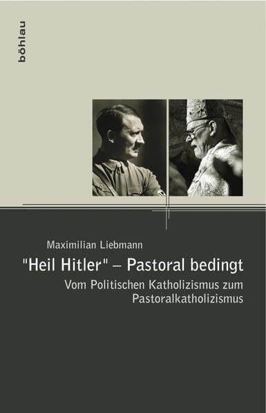 »Heil Hitler« – Pastoral bedingt: Vom Politischen Katholizismus zum Pastoralkatholizismus Psychology