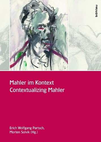Mahler im Kontext / Contextualizing Mahler: Mit einer Einleitung von Constantin Floros Art & Literature