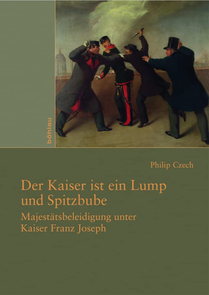 Der Kaiser ist ein Lump und Spitzbube. Majestätsbeleidigung unter Kaiser Franz Joseph German history