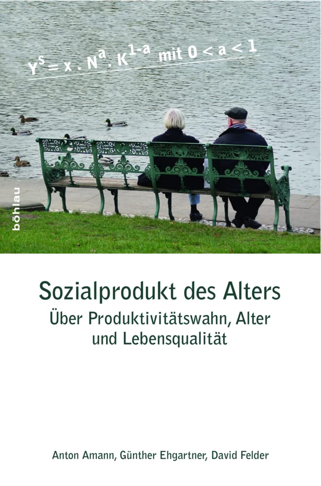 Sozialprodukt des Alters. Über Produktivitätswahn, Alter und Lebensqualität Law