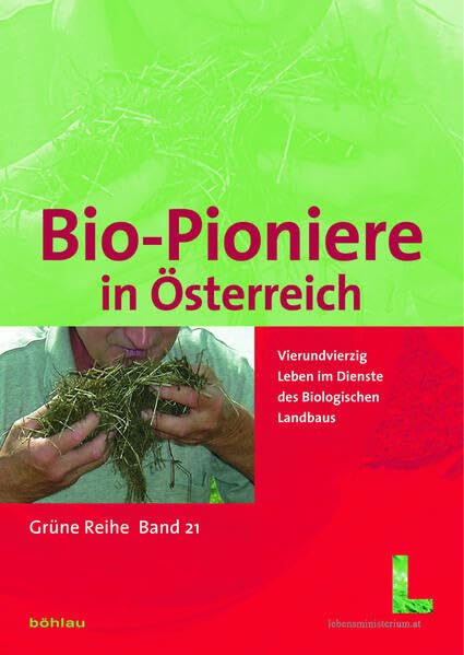 Bundesministerium Fur Land- Und Forstwirtschaft, Umwelt Und Wasserwirtschaft, Umwelt Und Wasserwirtschaft, Bio-Pioniere in Osterreich: Vierundvierzig ... 21 (Grune Reihe Des Lebensministeriums) book