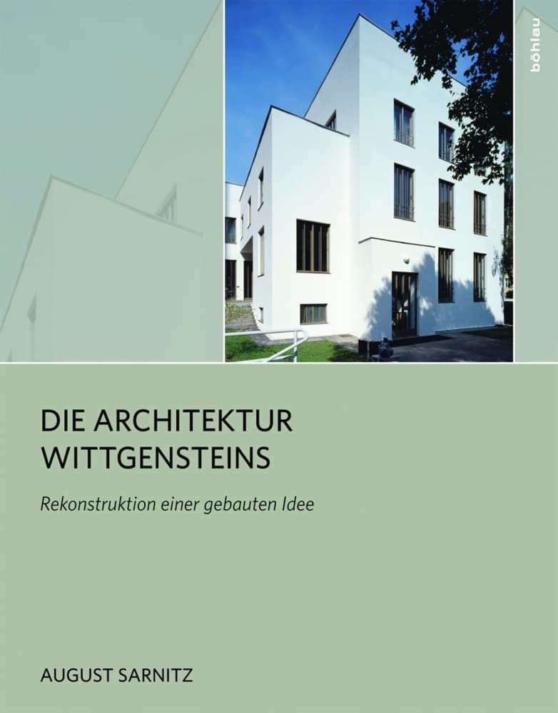 Die Architektur Wittgensteins. Rekonstruktion einer gebauten Idee Architecture
