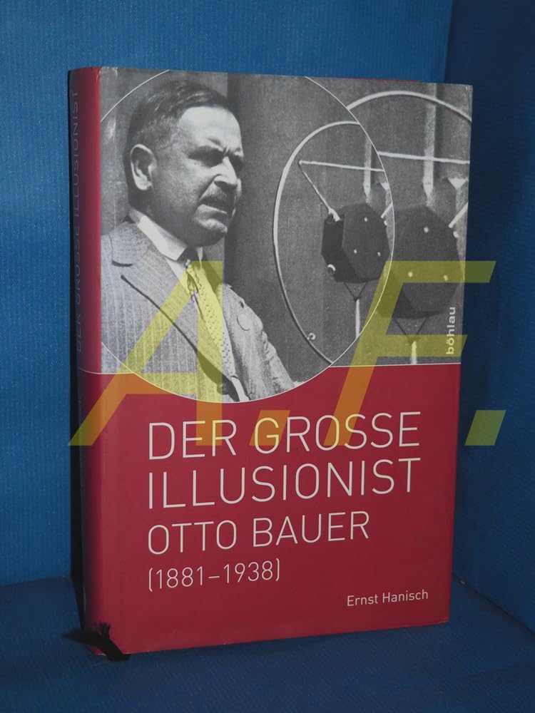 Der große Illusionist: Otto Bauer (1881-1938) Memories