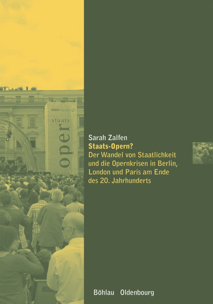 Staats-Opern?: Der Wandel von Staatlichkeit und die Opernkrisen in Berlin, London und Paris am Ende des 20. Jahrhunderts (Musikkultur europäischer Metropolen) Books