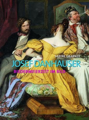 Josef Danhauser: Biedermeierzeit im Bild (Belvedere Werkverzeichnisse, Band 1) Film, Art & Culture