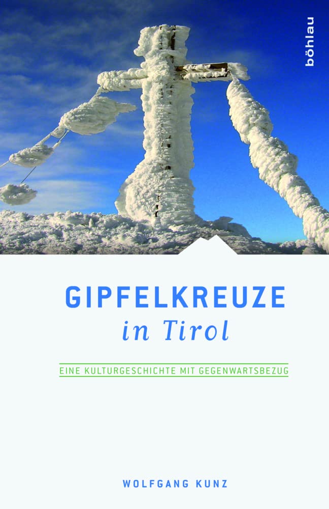 Gipfelkreuze in Tirol: Eine Kulturgeschichte mit Gegenwartsbezug Law