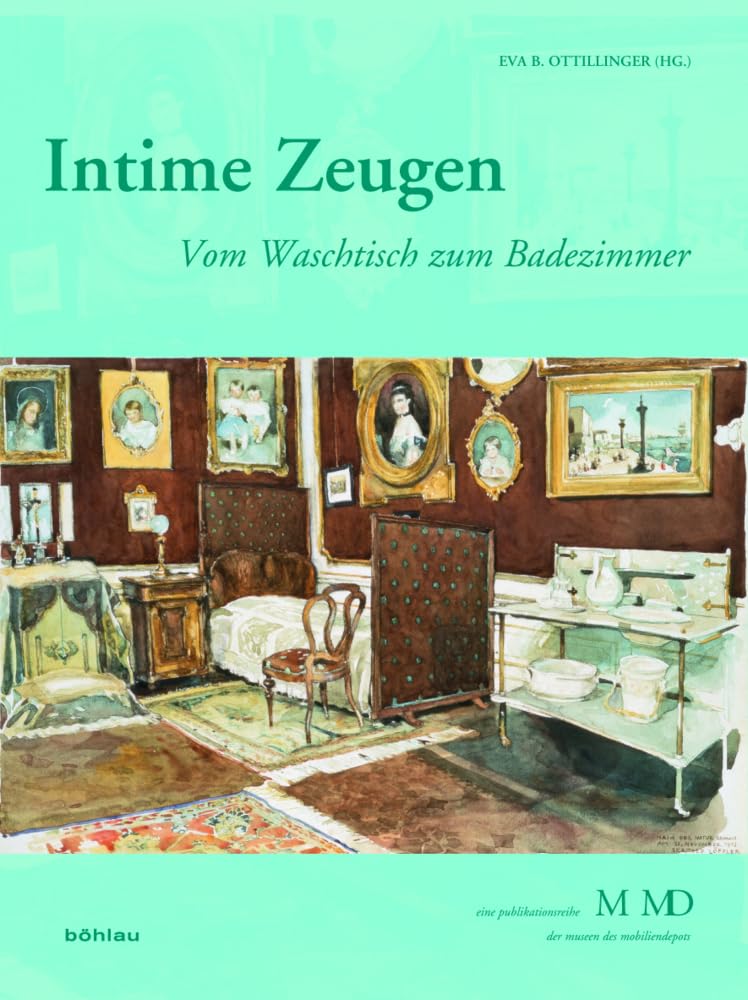 Intime Zeugen: Vom Waschtisch zum Badezimmer (Eine Publikationsreihe M MD, der Museen des Mobiliendepots, Band 30) Architecture