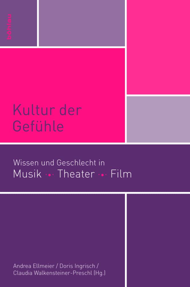 Kultur der Gefühle: Wissen und Geschlecht in Musik, Theater, Film (mdw Gender Wissen, Band 3) Books