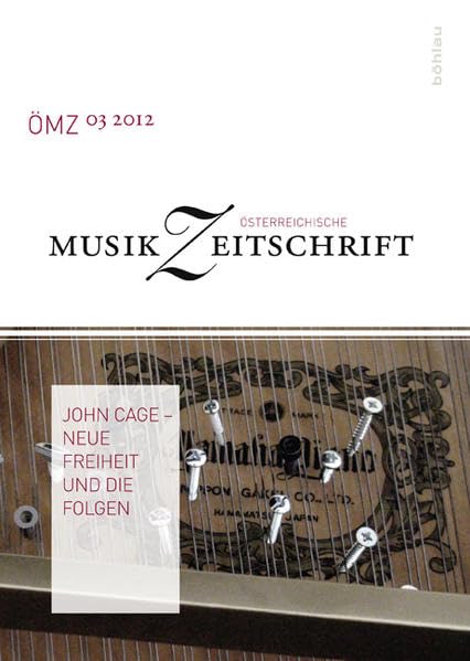 Österreichische Musikzeitschrift : ÖMZ / John Cage - Neue Freiheit und die Folgen: Band 67. Heft 3 Arts & Music