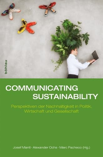 Communicating Sustainability: Perspektiven der Nachhaltigkeit in Politik, Wirtschaft und Gesellschaft Law