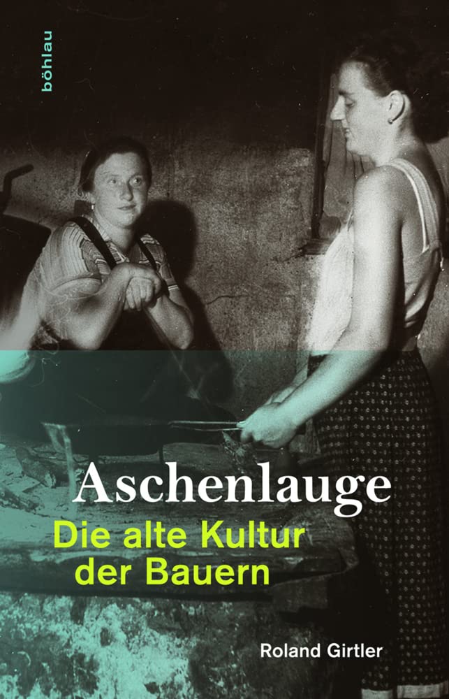 Aschenlauge: Die alte Kultur der Bauern Social Sciences